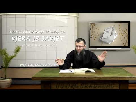 Ko je tvoj Gospodar 2.dio / Vjera je savjet  2. predavanje / dr.Hajrudin Ahmetović
