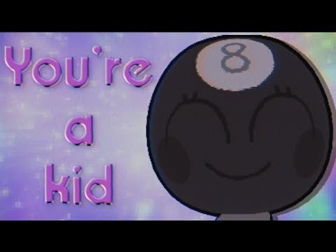 You're a kid!