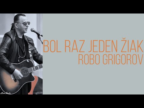 Bol raz jeden žiak - Robo Grigorov /Text/