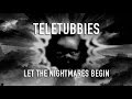 Teletubbies Be Afraid Opening Black White Stretched