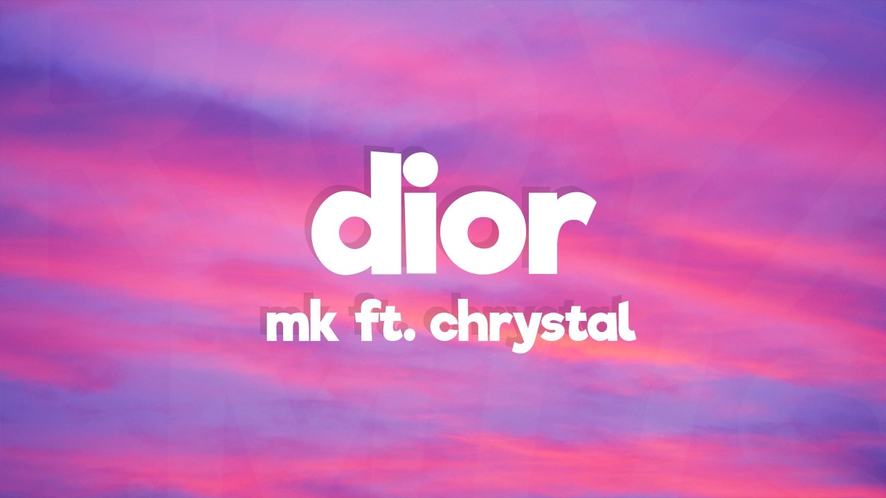MK - Dior (Lyrics) ft. Chrystal
