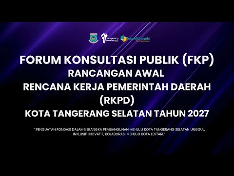FORUM KONSULTASI PUBIK ( FKP )RANWAL RKPD KOTA TANGERANG SELATAN TAHUN 2027