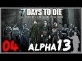 7 Days to Die [Alpha 13] #04 - Эпоха Металла! 