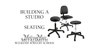 Building a studio with Durston - Seating - Weekend Jewelry School