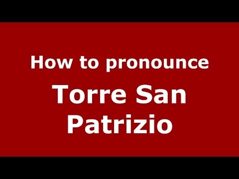How to pronounce Torre San Patrizio (Italian/Italy) - PronounceNames.com