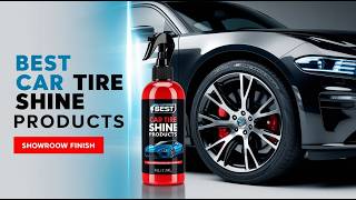 5 Best Car Tire Shine Products for a Glossy Look