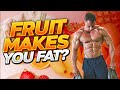 Fruit makes you Fat?