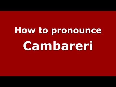 How to pronounce Cambareri (Italian/Italy) - PronounceNames.com