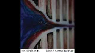 The Frozen North - Electric Mistress