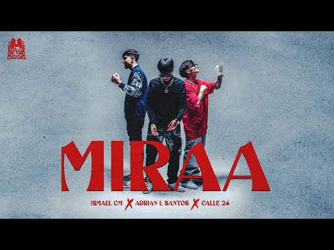 Ismael CM x Adrian L Santos x Calle 24 - MIRAA [Official Video]