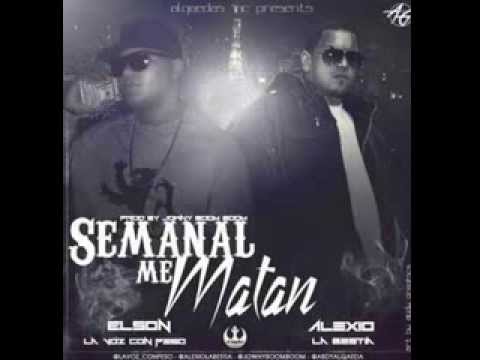 Elson La Voz Con Peso Ft Alexio La Bestia - Semanal Me Matan (Prod. By Jowny Boom Boom)