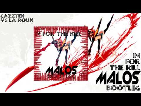 Cazztek vs La Roux - In For The Kill (MALOS BOOTLEG)