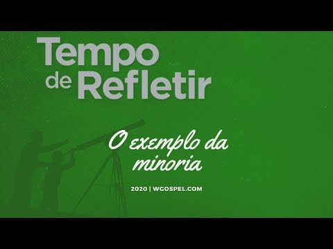 Tempo de Refletir 2020 - O exemplo da minoria