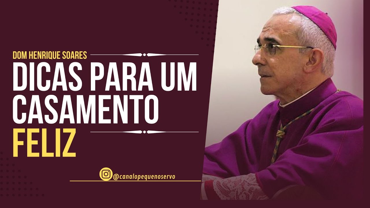 CASAMENTO É PARA SER FELIZ! DOM HENRIQUE SOARES
