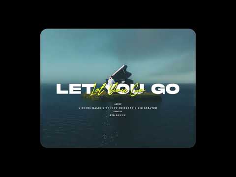 Let you go - Vishesh Malik x @Raghav.Chitkara x @big__scratch | prod . by @bigbunnymusicc |
