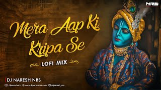 Mera Aapki Kripa Se - Bhajan Lofi Mix  Madhavas  D