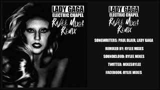 Lady Gaga - Electric Chapel (RyLee Mixes Remix)
