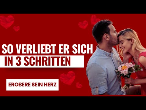 So verliebt er sich in dich - Erobere sein Herz in 3 Schritten!
