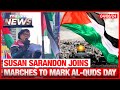 Susan Sarandon Joins Marches To Mark Al Quds Day