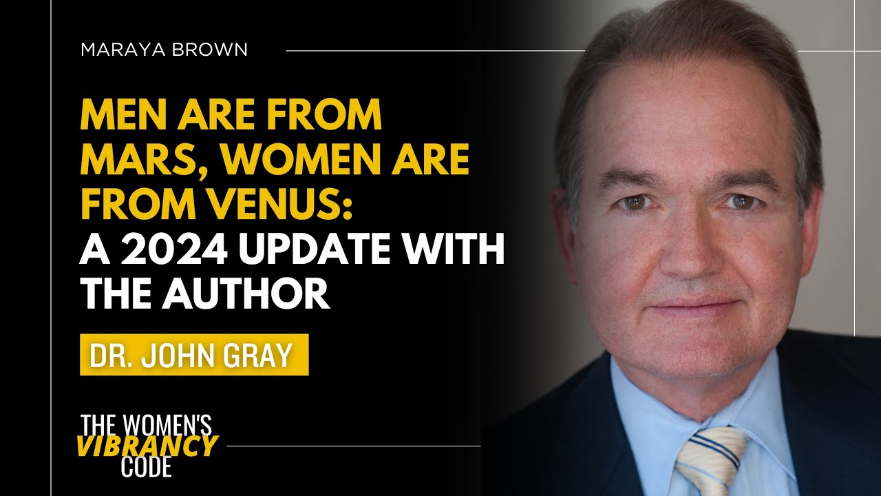 Men Are from Mars, Women Are from Venus: A 2024 Update with the Author, Dr. John Gray