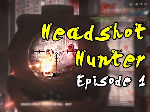 HEADSHOT HUNTER! Episode 1 - Battlefield 4
