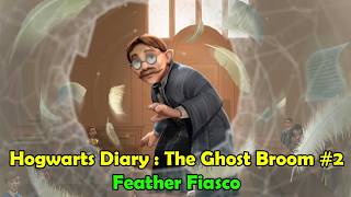 Hogwarts Mystery Feather Fiasco - Hogwarts Diary : The Ghost Broom #2