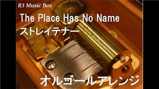 The Place Has No Name/ストレイテナー【オルゴール】 (テレビ東京系ドラマ「不便な便利屋」オープニングテーマ)