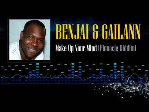Benjai & Gailann - Make Up Your Mind (Pinnacle Riddim)