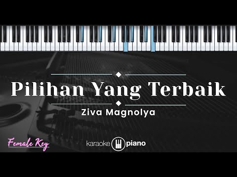 Pilihan Yang Terbaik – Ziva Magnolya (KARAOKE PIANO - FEMALE KEY)