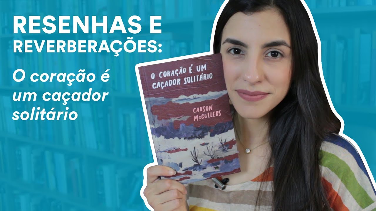 Resenha: O coração é um caçador solitário, de Carson McCullers | TAG Curadoria