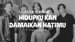 Download lagu Caffeine - Hidupku kan Damaikan Hatimu | Lirik mp3 Download lagu Caffeine - Hidupku kan Damaikan Hatimu | Lirik mp3