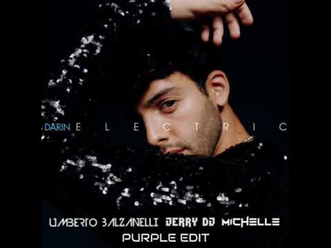 Darin - Electric (Umberto Balzanelli, Jerry Dj, Michelle Purple Edit)