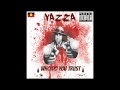 Yazza - Who Do You Trust