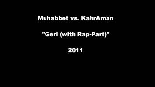 Muhabbet vs KahrAman  Geri with RapPart 2011