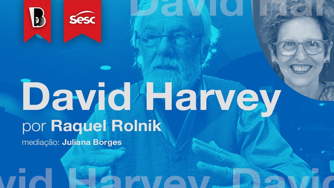 Introdução a DAVID HARVEY | Raquel Rolnik