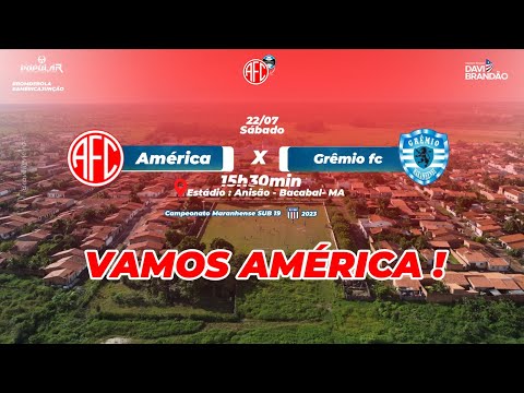 AMÉRICA x GRÊMIO FC - CAMPEONATO MARANHENSE SUB 19 - 22/07/2023