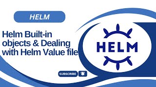 2. Helm built-in objects and dealing with helm value file