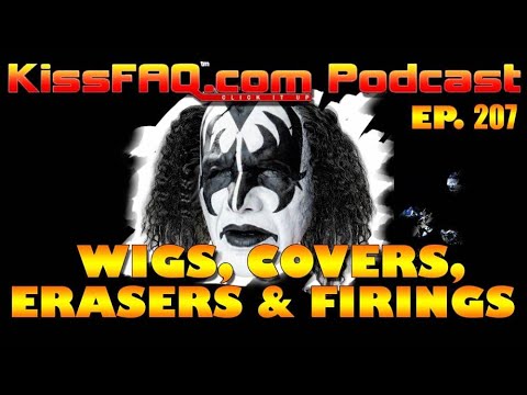 KissFAQ Podcast Ep.207 - Wigs, Covers, Erasers and Firings...