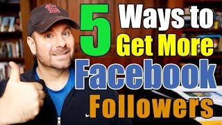 5 Ways to Get Facebook Followers for Your Small Business Fast