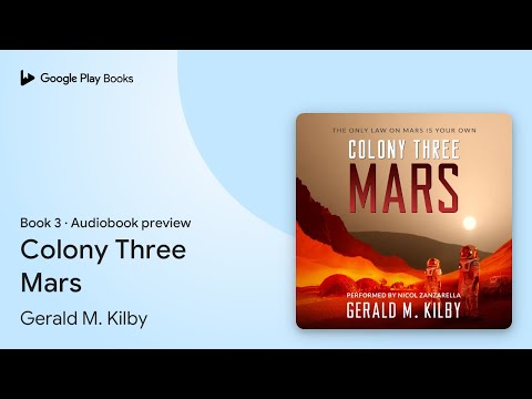 Colony Three Mars Book 3 by Gerald M. Kilby · Audiobook preview