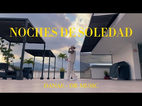 Danae, Dr Music - NOCHES DE SOLEDAD (Official Video)