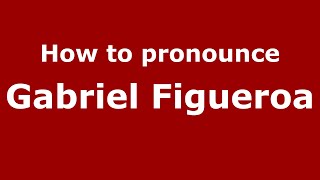 How to pronounce Gabriel Figueroa