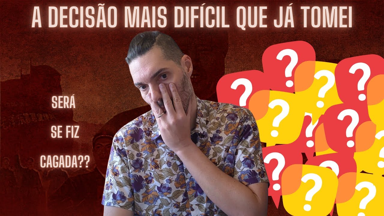 A Decisão MAIS DIFICIL da Minha Vida Vai Dar CERTO?