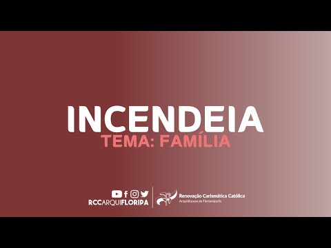 Incendeia Jovem | Tema: Família | RCC Arquidiocese de Florianópolis