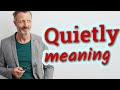 Quietly | Meaning of quietly 📖 📖 📖 📖 📖 📖