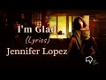 Jennifer Lopez I M Glad Lyrics