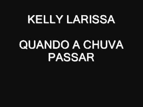 QUANDO A CHUVA PASSAR KELLY LARISSA