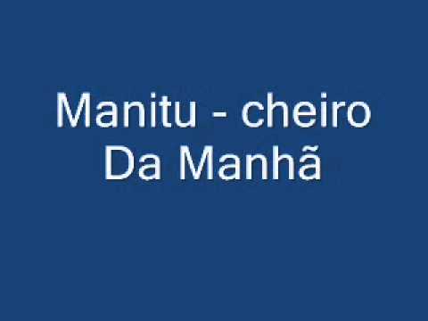 Cheiro Da Manhã - Manitu