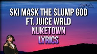 Ski Mask The Slump God - Nuketown ft. Juice WRLD (LYRICS) - STOKELEY ALBUM
