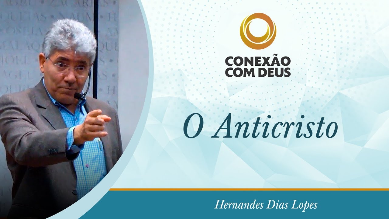 O Anticristo - Pr Hernandes Dias Lopes